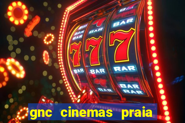 gnc cinemas praia de belas